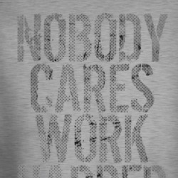Nobody Cares Work Harder Sports Quote Basketball Long Sleeve 37037244