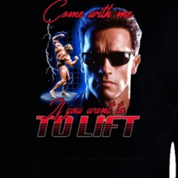 Arnold Schwarzenegger Come With Me If You Wnat To Lift Funny Parody Hoodie 37112233