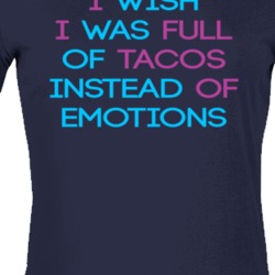 Tacos Instead Of Emotions Love Funny Food Ladies T Shirt 37155343