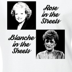 Golden Girls Rose Streets Blanche Sheets Funny Parody Ladies T Shirt 37175650