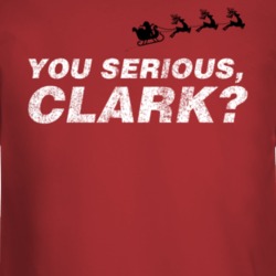 You Serious Clark Funny Eddie Christmas Vacation Long Sleeve 37455721