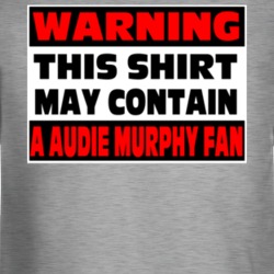 Audie Murphy Fan Warning Funny Long Sleeve 37578216