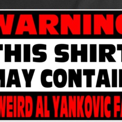 Weird Al Yankovic Fan Warning Funny Music T Shirt 37578219
