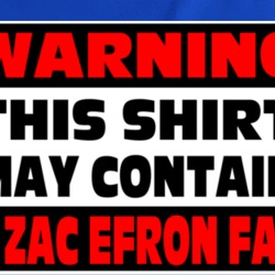 Zac Efron Fan Warning Funny Movie T Shirt 37578222