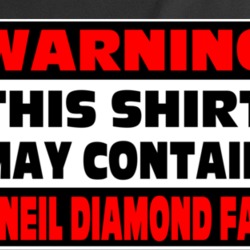 Neil Diamond Fan Warning Music T Shirt 37578225