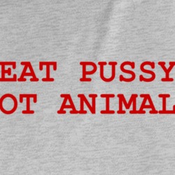 Eat Pussy Not Animals Funny Vegan T Shirt 37580407