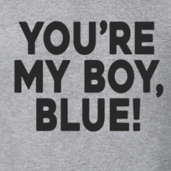 You're My Boy Blue Old School Funny Movie T Shirt 37587816