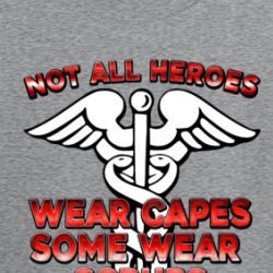 Not All Heroes Wear Capes Some Werat Scrubs Doctors Nurses Orderly T Shirt 37612688