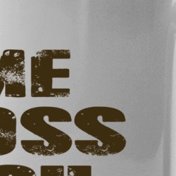 Me Boss You Not Mug Funny Coffee Work Morning Mug 37678805
