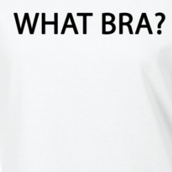 What Bra Funny Womans Ladies T Shirt 37698947