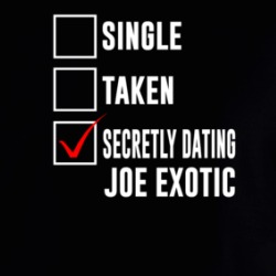 Single Taken Secretly Dating Joe Exotic Funny Tiger King Parody Hoodie 37711586