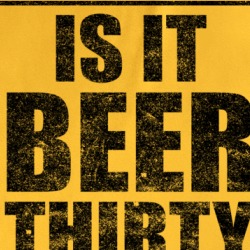 Is It Beer Thirty Yet Funny Alcohol T Shirt 37765322