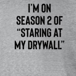 Funny I'm On Season 2 Of Staring At My Drywall Parody Hoodie 37837912