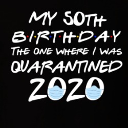 50th Birthday 2020 When I Was Quarantined T Shirt 37846455