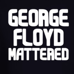 George Floyd Mattered Black Lives Protest Gear Long Sleeve 37999618