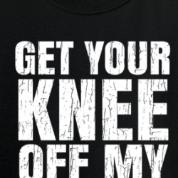 Get Your Knee Off My Neck Protest Gear Blm T Shirt 38015053