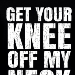 Get Your Knee Off My Neck Protest Gear Blm Ladies T Shirt 38015054