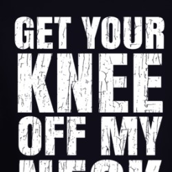 Get Your Knee Off My Neck Protest Gear Blm Long Sleeve 38015056