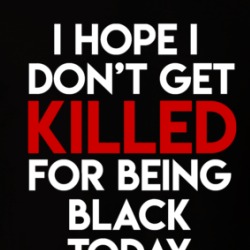 I Hope I Don't Get Killed For Being Black Protest Gear Blm T Shirt 38034983