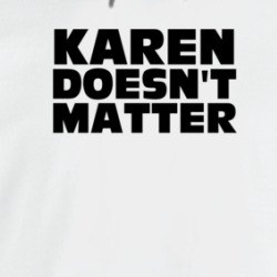 Karen Doesn't Matter Protest Gear Hoodie 38038252
