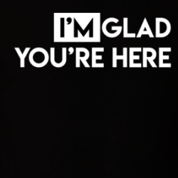 Im Glad Youre Here Funny Quote T Shirt 38042303