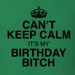 Can't Keep Calm It's My Birthday Funny T Shirt 38065575