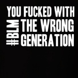 You F'ed With The Wrong Generation Protest Gear T Shirt 38125054