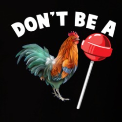 Don't Be A Funny Rooster Lollipop Rude Parody T Shirt 38202221