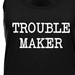 Trouble Maker Funny Tanktop 38316250