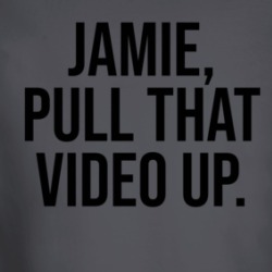 Jamie Pull That Video Up Funny Rogan Podcast Quote Fan Long Sleeve T Shirt 38380722