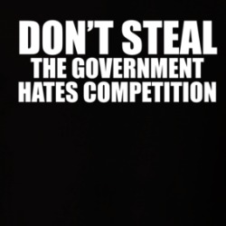 Dont Steal The Government Hates Competition Funny T Shirt 38406088