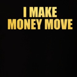 I Make Money Move Bachelorette Party T Shirt 38406111
