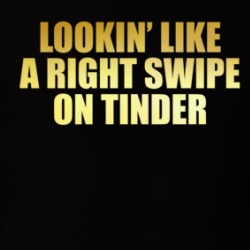 Lookin Like A Right Swipe On Tinder Bachelorette Party T Shirt 38406119
