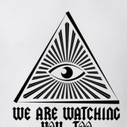 We Are Watching You Too Parody All Seeing Eye Illuminati T Shirt 38411189