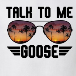 Talk To Me Goose Aviators Top Gun Movie Lovers T Shirt 38411192