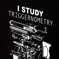 I Study Triggernometry Funny Joke T Shirt 38412872