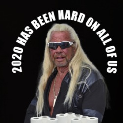 2020 Has Been Hard On All Of Us Dog The Bounty Hunter Toilet Paper Funny T Shirt 38428664