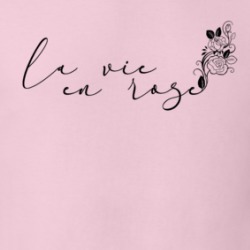 La Vie En Rose Life In Pink Hope Love Movtivational T Shirt 38438234
