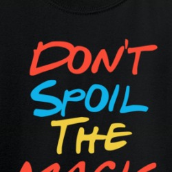 Don't Spoil The Magic Friends Streaming Quote Fan T Shirt 38439694