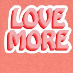 Love More Peace Harmony Inspirational T Shirt 38440019
