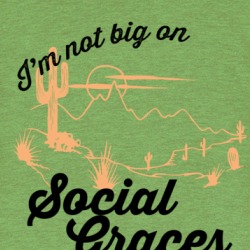I'm Not Big On Social Graces Desert Scene Song Lyrics Inspired T Shirt 38440020