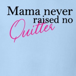 Mama Never Raised No Quitter Inspirational Motherly Love T Shirt 38440308