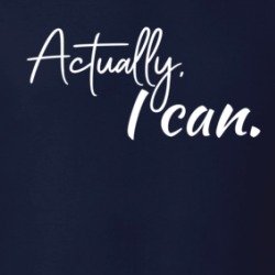 Actually, I Can Motivational Self Love T Shirt 38440311