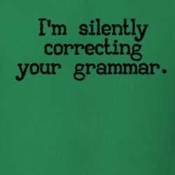 I'm Silently Correcting Your Grammar Funny Sarcastic T Shirt 38441115