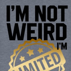 I'm Not Weird I'm Limited Edition Self Esteem T Shirt 38454409