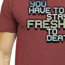 You Have To Stay Fresh To Death Jersey Fan T Shirt 38474705