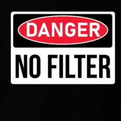 Danger No Filter No Pc Funny Parody T Shirt 38480994