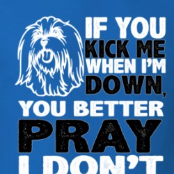 Maltese Kick When I'm Down Better Pray I Don't Get Up Animal Lover T Shirt 38503636