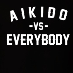 Aikido Vs Everybody Martial Arts Enthusiast T Shirt 38505688