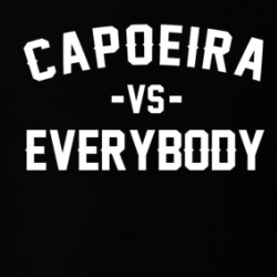 Capoeira Vs Everybody Martial Arts Enthusiast T Shirt 38505691